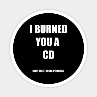 I Burned You A CD Magnet